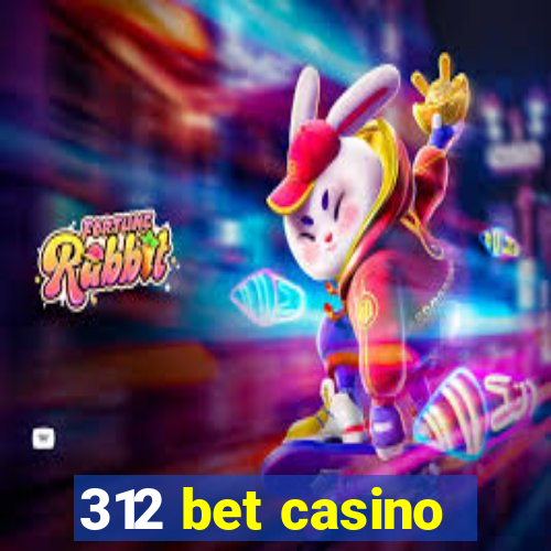 312 bet casino